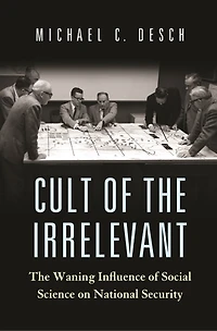 Cult of The Irrelevant: Waning Influence Social Science on National Security