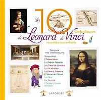 10 CHEFS D'OEUVRE LEONARD VINCI RACONTES AUX ENFANTS