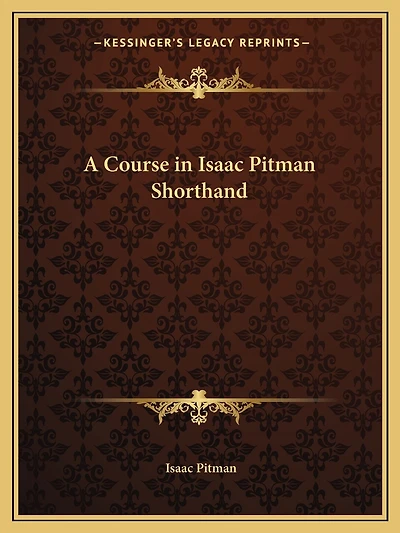 A Course in Isaac Pitman Shorthand