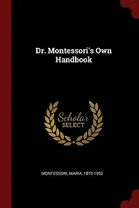 Dr. Montessori's Own Handbook