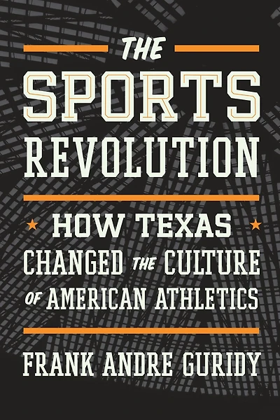 the Sports Revolution: How Texas Changed Culture of American Athletics