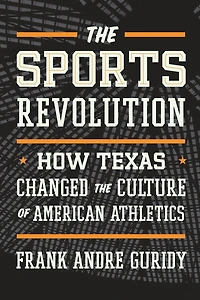 the Sports Revolution: How Texas Changed Culture of American Athletics