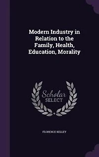 Modern Industry in Relation to the Family, Health, Education, Morality