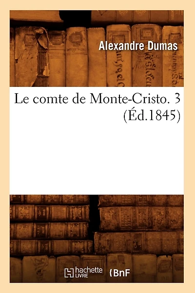Le Comte de Monte-Cristo. 3 (Éd.1845)