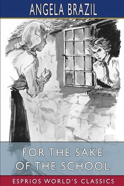 For the Sake of the School (Esprios Classics)