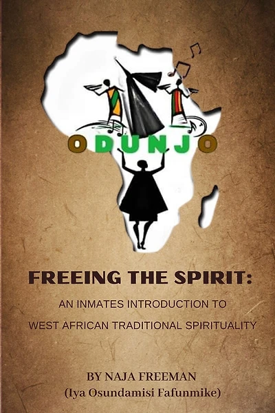 Freeing The Spirit: An Inmates Introduction To West African Tradition Spirituality