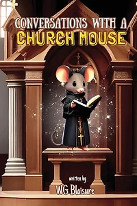 Conversations with a Church Mouse: New Edition