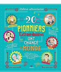 20 pionniers extraordinaires qui ont changé le monde
