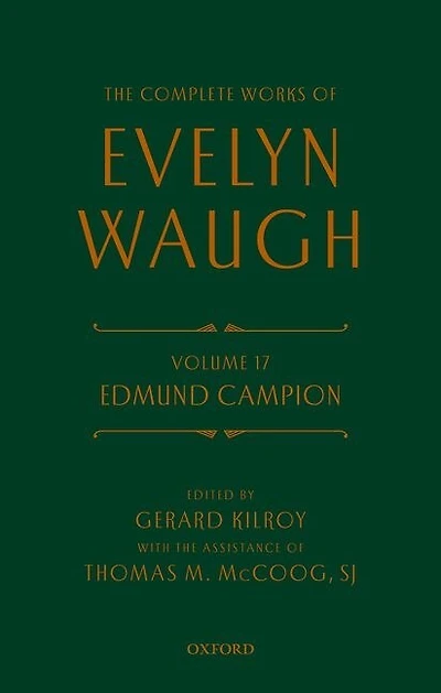 Complete Works of Evelyn Waugh: Edmund Campion: Volume 17