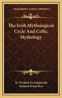 The Irish Mythological Cycle and Celtic Mythology - Scholar's Choice Edition