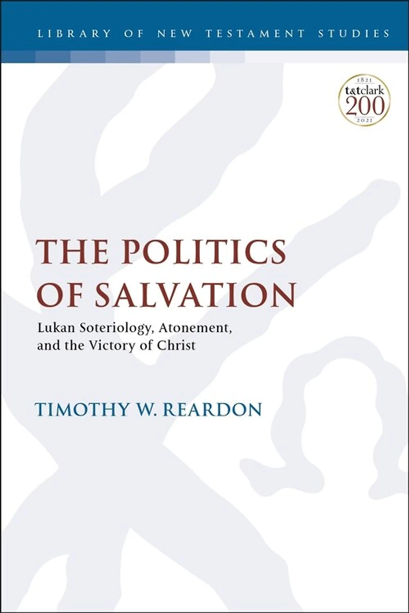 The Politics Of Salvation: Lukan Soteriology, Atonement, And Victory Christ