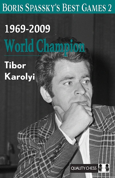 Boris Spassky's Best Games 2: 1969-2009: World Champion
