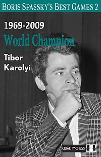 Boris Spassky's Best Games 2: 1969-2009: World Champion