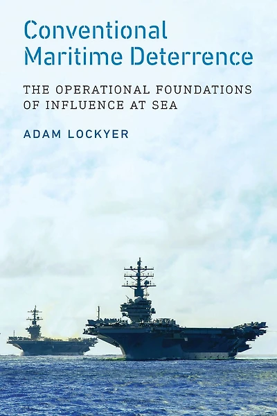 Conventional Maritime Deterrence: The Operational Foundations of Influence at Sea