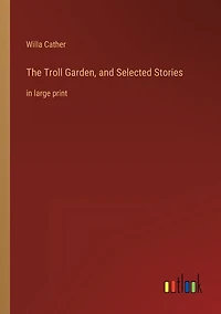 The Troll Garden, and Selected Stories: in large print