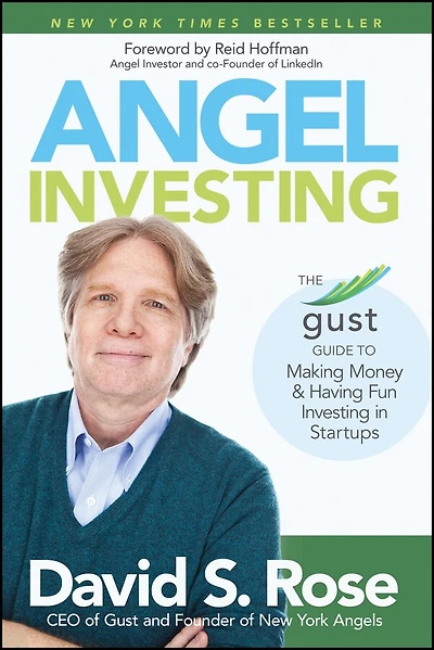 Angel Investing: The Gust Guide to Making Money and Having Fun Investing Startups