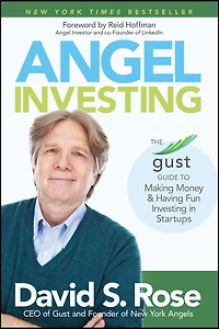 Angel Investing: The Gust Guide to Making Money and Having Fun Investing Startups