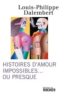 Histoires d'amour impossibles... ou presque