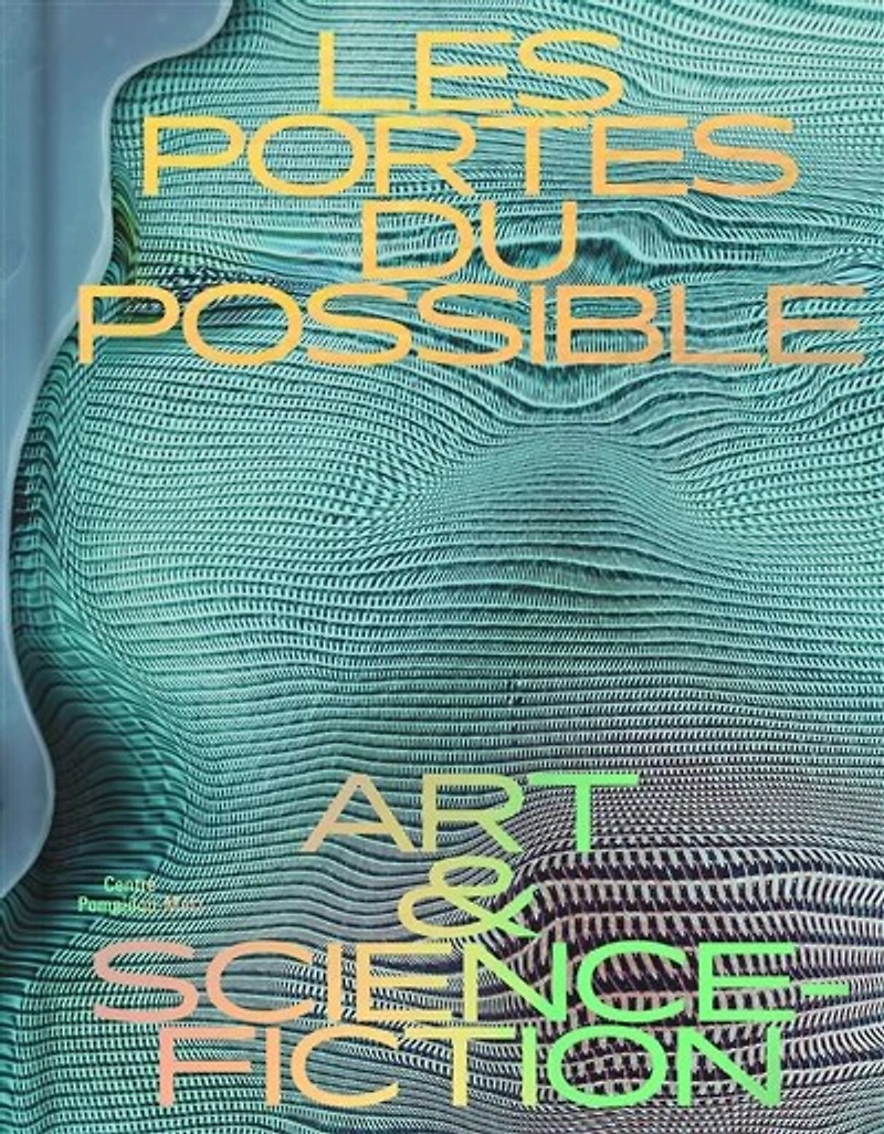 Les portes du possible: art & science-fiction