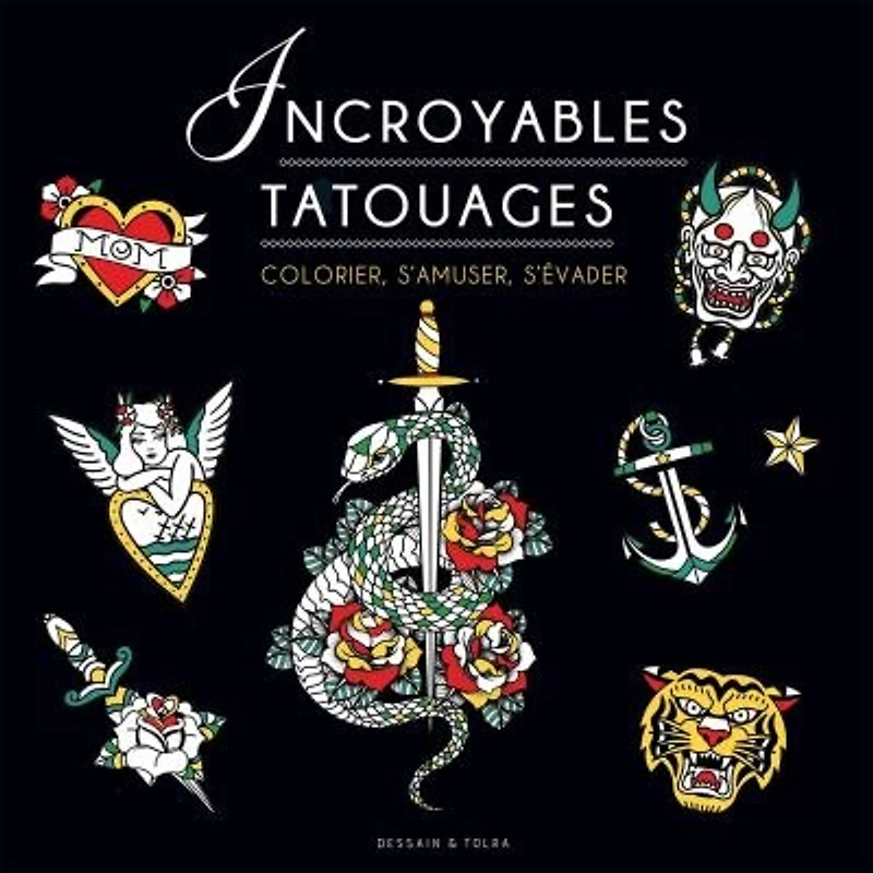 Incroyables tatouages: colorier, s'amuser, s'évader