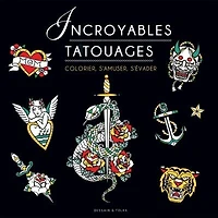 Incroyables tatouages: colorier, s'amuser, s'évader