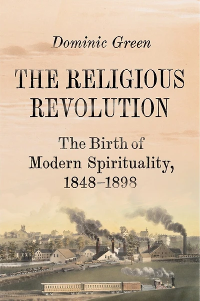 The Religious Revolution: Birth of Modern Spirituality, 1848-1898