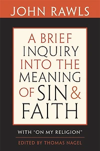 Brief Inquiry into the Meaning of Sin and Faith: With On My Religion
