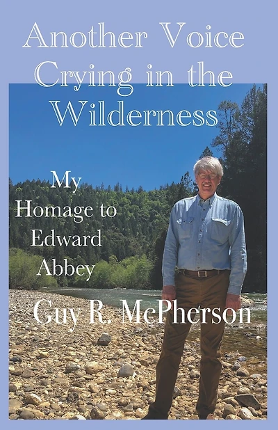 Another Voice Crying in the Wilderness: My Homage to Edward Abbey