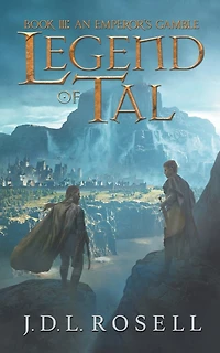 An Legend of Tal: An Emperor's Gamble (Book 3 of the Complete Epic Fantasy Series)