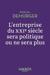 L' entreprise du XXIe siècle sera politique ou ne sera plus