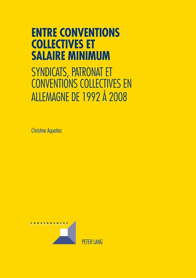 Entre conventions collectives et salaire minimum: Syndicats, patronat en Allemagne de 1992 à 2008