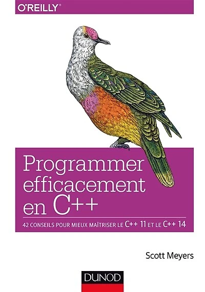 Programmer efficacement en C++: 42 conseils pour mieux maîtriser le C++ 11 et le C++ 14