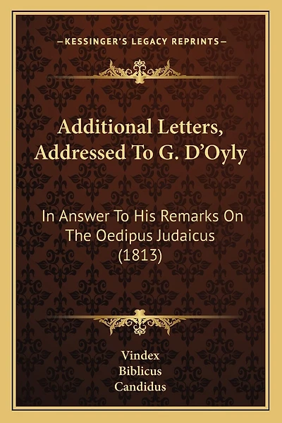 Additional Letters, Addressed To G. D'Oyly: In Answer To His Remarks On The Oedipus Judaicus (1813)