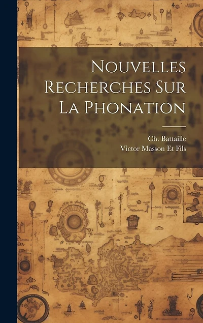 Nouvelles Recherches sur la Phonation