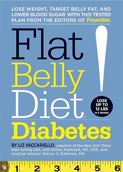 Flat Belly Diet! Diabetes: Lose Weight, Target Belly Fat, And Lower Blood Sugar With This Tested Plan From The Editors Of Pre