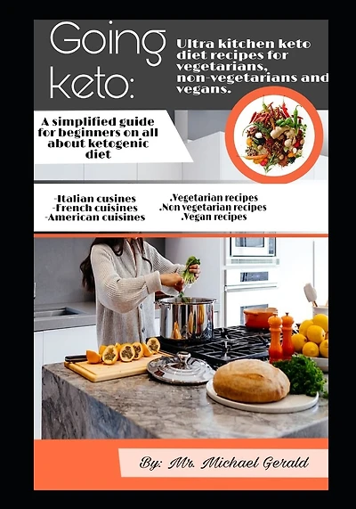 Going Keto: Ultra kitchen keto diet recipes for vegetarians, non vegetarians and vegans