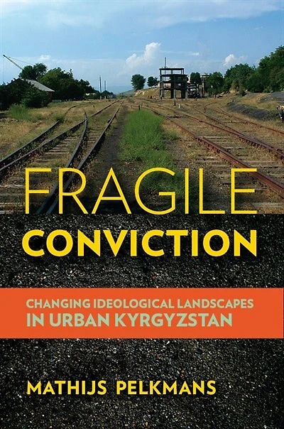 Fragile Conviction: Changing Ideological Landscapes Urban Kyrgyzstan