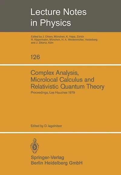 Complex Analysis, Microlocal Calculus and Relativistic Quantum Theory: Proceedings of the Colloquium Held at Les Houches, Centre de Physique September 1979