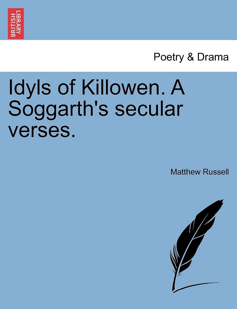 Idyls of Killowen; a Soggarth's Secular Verses