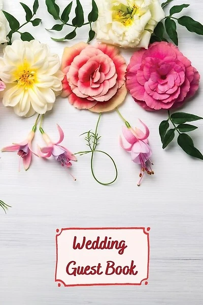 Wedding Guest Book: Wedding Planner For Bride 6x9 Inch, 120 Pages