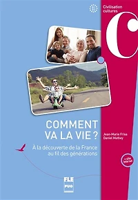 Comment va la vie ?: à la découverte de la France au fil des générations