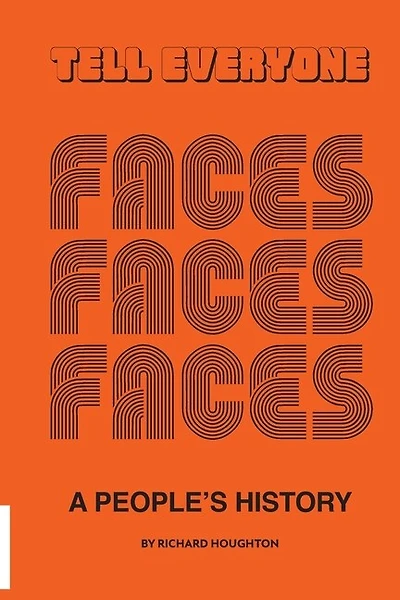 Tell Everyone - A People's History of the Faces