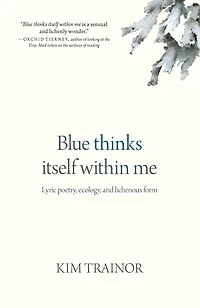 Blue thinks itself within me: Lyric poetry, ecology, and lichenous form