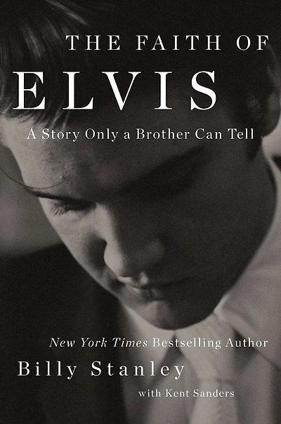 The Faith of Elvis: a Story Only Brother Can Tell