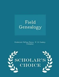 Field Genealogy; Being the Record of All the Field Family in America, Whose Ancestors Were in This Country Prior to 1700, Volume II
