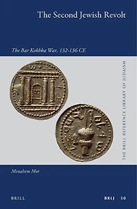 The Second Jewish Revolt: The Bar Kokhba War, 132-136 CE