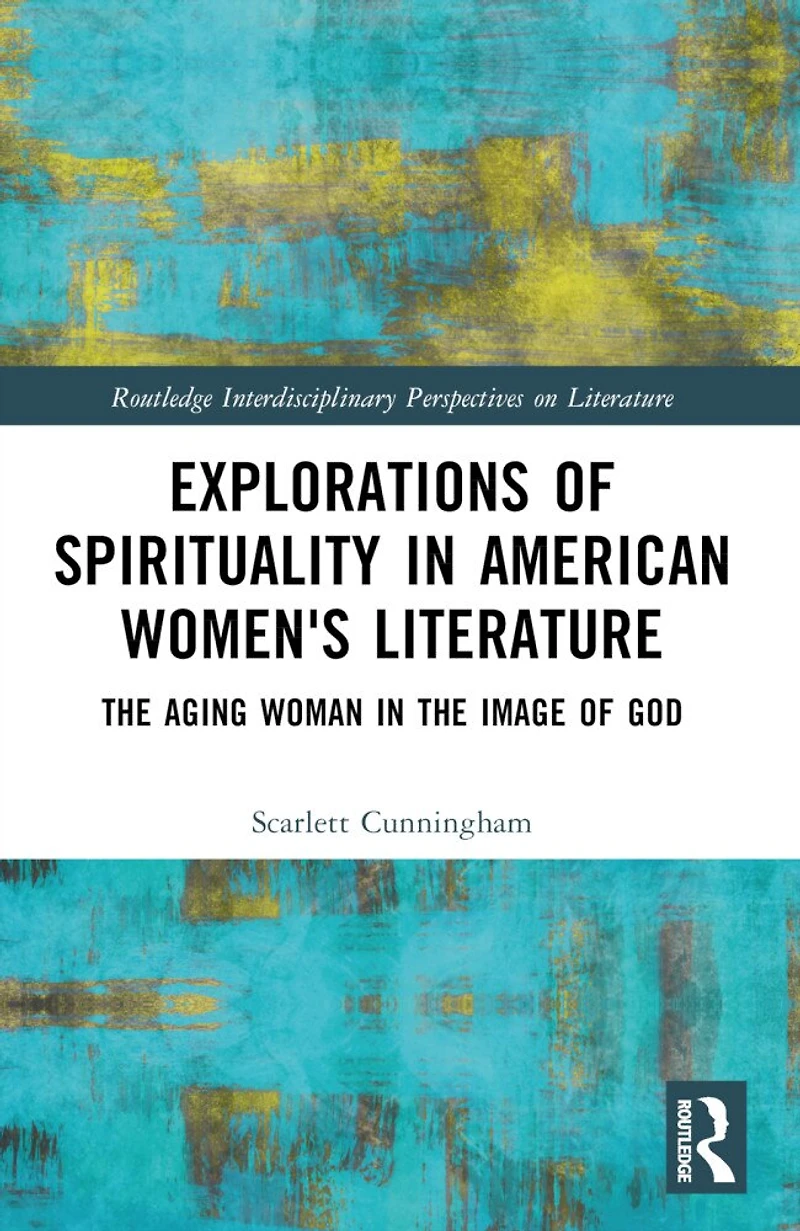 Explorations of Spirituality American Women's Literature: the Aging Woman Image God