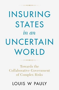 Insuring States in an Uncertain World: Towards the Collaborative Government of Complex Risks