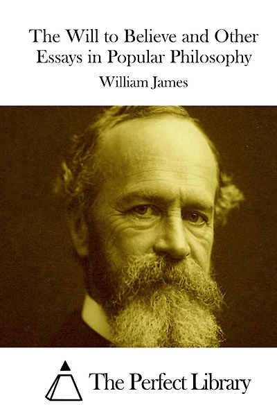 The Will to Believe and Other Essays in Popular Philosophy
