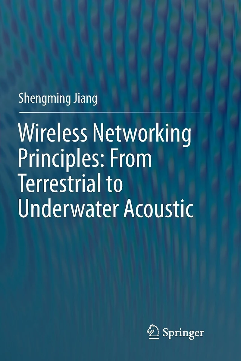 Wireless Networking Principles: From Terrestrial To Underwater Acoustic